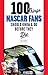 100 Things NASCAR Fans Shou...