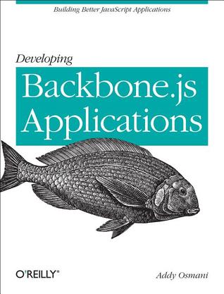 Developing Backbone.js Applications: Building Better JavaScript Applications (Paperback)