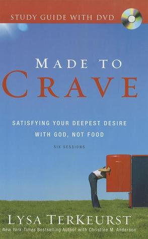 Made to Crave: Satisfying Your Deepest Desire with God, Not Food: Six Sessions