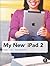 My New iPad 2: A User's Guide