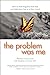 The Problem Was Me: How to ...