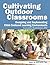Cultivating Outdoor Classrooms by Eric M. Nelson