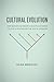 Cultural Evolution: How Darwinian Theory Can Explain Human Culture and Synthesize the Social Sciences
