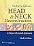Multidisciplinary Head and Neck Reconstruction: A Defect-Oriented Approach