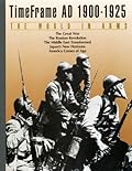 The World in Arms, AD 1900-1925