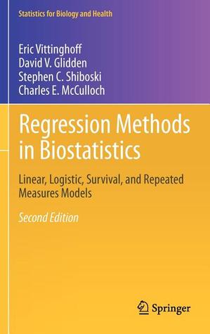 Regression Methods in Biostatistics: Linear, Logistic, Survival, and Repeated Measures Models (Statistics for Biology and Health)