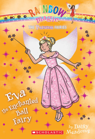 Eva the Enchanted Ball Fairy (Rainbow Magic: Princess Fairies #7)