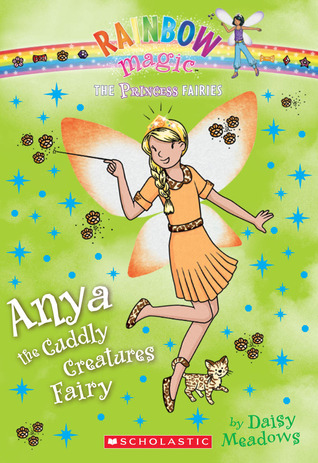 Anya the Cuddly Creatures Fairy (Rainbow Magic: Princess Fairies #3)