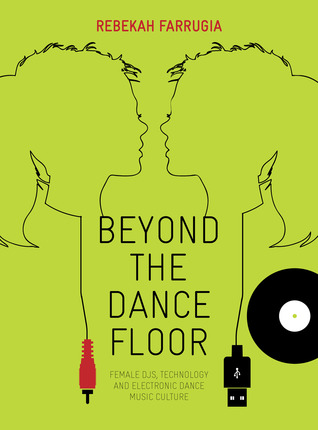 Beyond the Dance Floor: Female DJs, Technology and Electronic Dance Music Culture (Paperback)