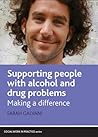 Supporting People with Alcohol and Drug Problems: Making a Difference (Social Work in Practice)