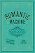 The Romantic Machine by John Tresch The Romantic Machine by John Tresch
