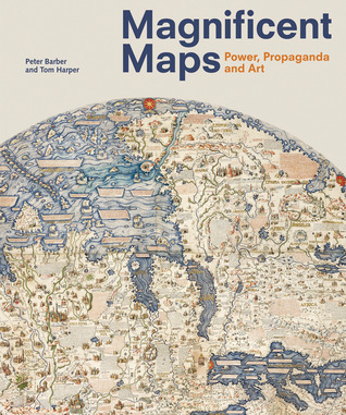 Magnificent Maps: Power, Propaganda And Art (Paperback)