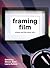 Framing Film: Cinema and th...