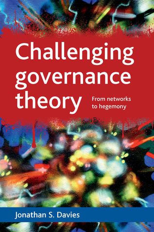 Challenging governance theory: From networks to hegemony (Paperback)