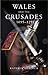 Wales and the Crusades: c. 1095 - 1291 (Studies in Welsh History)