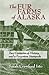 Fur Farms of Alaska: Two Centuries of History and a Forgotten Stampede