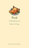Pork: A Global History (Edible)
