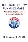 The Eighteen-Day Running Mate by Joshua M. Glasser