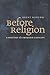 Before Religion: A History ...
