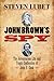 John Brown's Spy: The Adventurous Life and Tragic Confession of John E. Cook