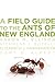 A Field Guide to the Ants o...