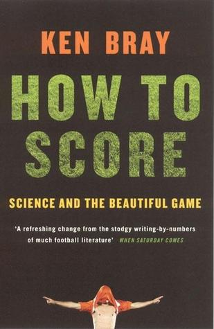 How to Score: Science and the Beautiful Game (Paperback)