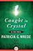 Caught in Crystal (Lyra, #4)