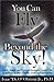 You Can Fly Beyond the Sky!: Quick, Simple, and Powerful Strategies Towards the Fulfillment of Your Dreams, Goals and Aspirations