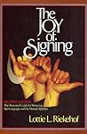 The Joy of Signing: The Illustrated Guide for Mastering Sign Language and the Manual Alphabet