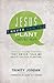 Jesus Never Said to Plant Churches: And 12 More Things They Never Told Me About Church Planting