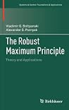 The Robust Maximum Principle (Systems & Control: Foundations & Applications) The Robust Maximum Principle (Systems & Control: Foundations & Applications)