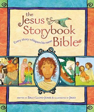 Book cover: The Jesus Storybook Bible: Every Story Whispers His Name by Sally Lloyd-Jones