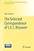The Selected Correspondence of L.E.J. Brouwer (Sources and Studies in the History of Mathematics and Physical Sciences)