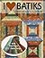 I Love Batiks: 9 Colorful Quilt Designs with Bali Pops 2 1/2" Fabric Strips (Design Originals) How-To Quilting Instructions to Use Up Your Yardage, Strips, and Scraps