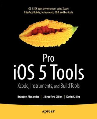 Pro iOS 5 Tools: Xcode, Instruments and Build Tools (Paperback)