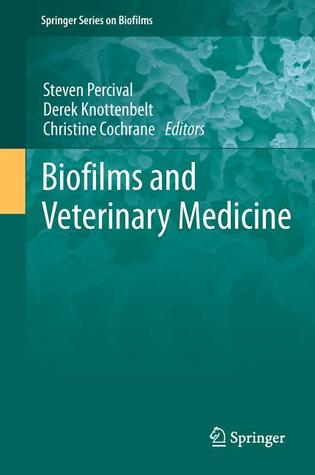 Biofilms and Veterinary Medicine (Springer Series on Biofilms, 6)