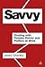 Savvy: Dealing with People,...