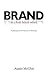 BRAND is a four letter word: Positioning and The Real Art of Marketing