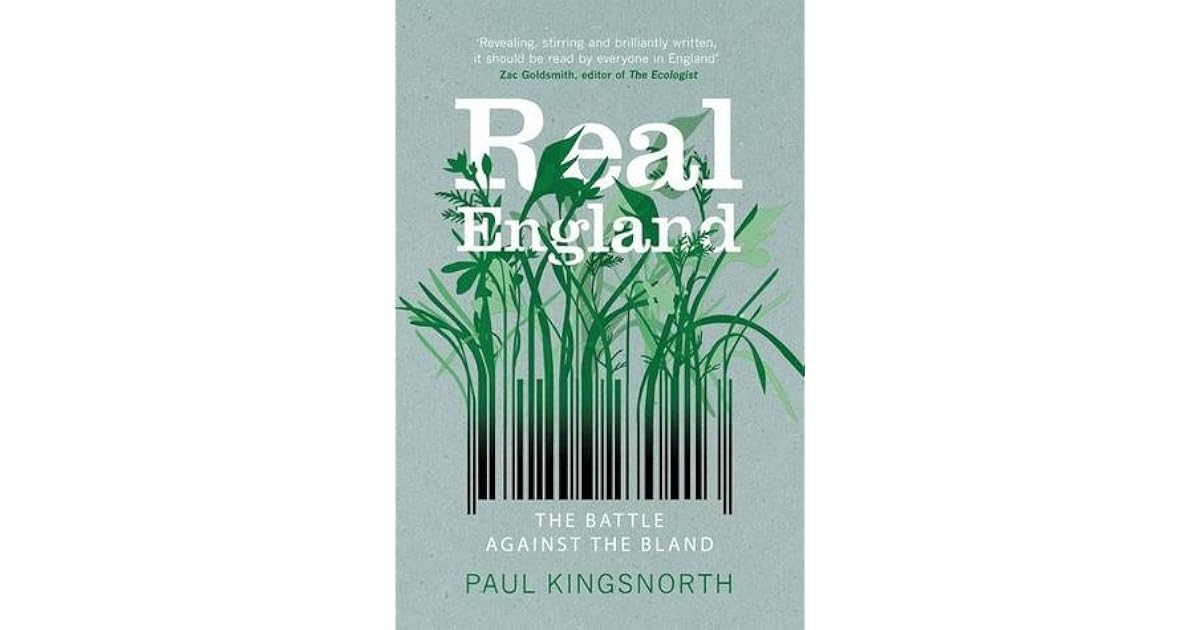 Real England The Battle Against the Bland by Paul Kingsnorth