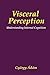 Visceral Perception: Understanding Internal Cognition (The Springer Series in Behavioral Psychophysiology and Medicine)