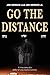 Go the Distance: A True Story of a Father & Sons Road to Recovery