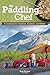 The Paddling Chef, Second Edition: A Cookbook For Canoeists, Kayakers, and Rafters (Heliconia Press)