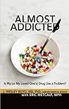 Almost Addicted: Is My (or My Loved One's) Drug Use a Problem? (The Almost Effect)