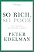 So Rich, So Poor by Peter Edelman