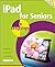 iPad for Seniors in Easy Steps: Covers iPad 2 and the New iPad