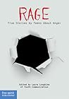 Rage: True Stories by Teens About Anger (Real Teen Voices Series) Rage: True Stories by Teens About Anger (Real Teen Voices Series)