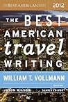 The Best American Travel Writing 2012: Notable Selections from the Annual Series by Leading Editors