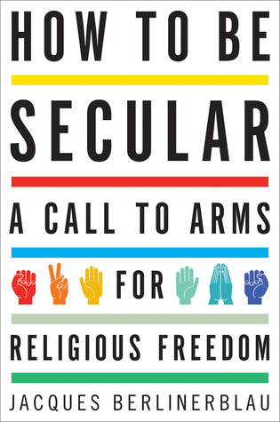How to Be Secular: A Call to Arms for Religious Freedom (Hardcover)