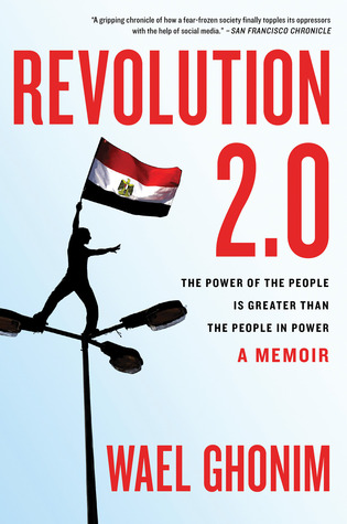 Revolution 2.0: The Power of the People Is Greater Than the People in Power: A Memoir