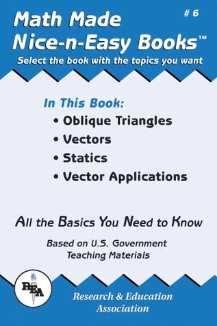 Math Made Nice & Easy #6: Oblique Triangles, Vectors, Statics, Vector Applications (Mathematics Learning and Practice)